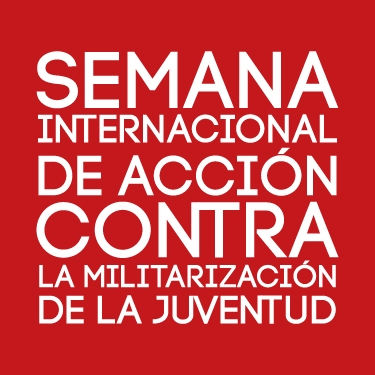 4ª Semana Internacional de Acción Contra la Militarización de la Juventud
